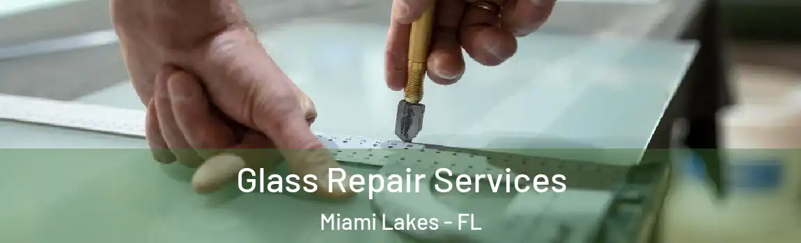 Glass Repair Services Miami Lakes - FL