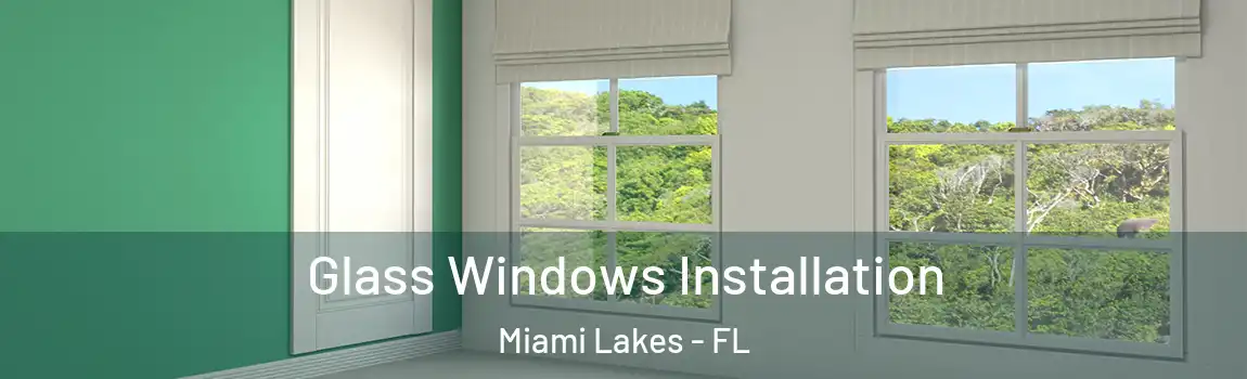 Glass Windows Installation Miami Lakes - FL