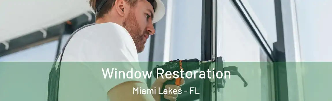 Window Restoration Miami Lakes - FL